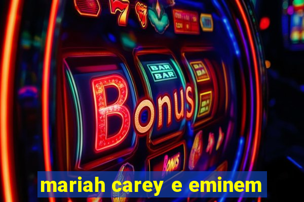 mariah carey e eminem